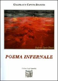 Poema infernale - Gianfranco Caputo Bisanzio - Libro Montedit 2007, I gigli | Libraccio.it