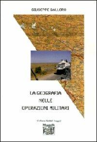 La geografia nelle operazioni militari - Giuseppe Galloro - Libro Montedit 2007, Koinè saggi | Libraccio.it