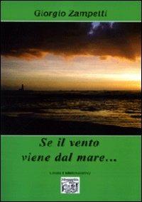Se il vento viene dal mare... - Giorgio Zampetti - Libro Montedit 2007, I salici | Libraccio.it