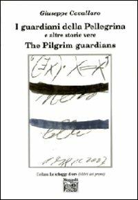 I guardiani della Pellegrina e altre storie vere - Giuseppe Cavallaro - Libro Montedit 2007 | Libraccio.it