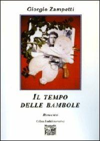 Il tempo delle bambole - Giorgio Zampetti - Libro Montedit 2007, I salici | Libraccio.it