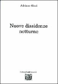 Nuove dissidenze notturne - Adriano Gizzi - Libro Montedit 2007, I gigli | Libraccio.it