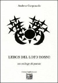 L' eros del loto rosso. Un collage di poesie - Andrea Carpenedo - Libro Montedit 2007, I gigli | Libraccio.it
