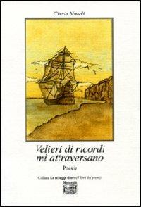 Velieri di ricordi mi attraversano - Cinzia Nuvoli - Libro Montedit 2008, Le schegge d'oro (i libri dei premi) | Libraccio.it