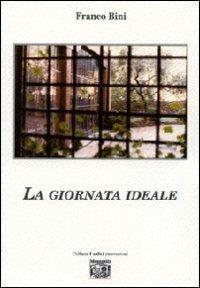 La giornata ideale - Franco Bini - Libro Montedit 2008, I salici | Libraccio.it