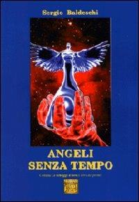 Angeli senza tempo - Sergio Baldeschi - Libro Montedit 2008, Le schegge d'oro (i libri dei premi) | Libraccio.it
