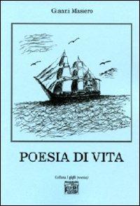 Poesia di vita - Gianni Masiero - Libro Montedit 2008, I gigli | Libraccio.it