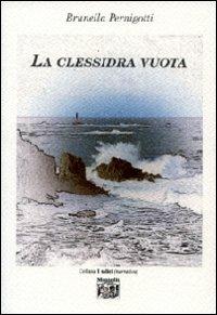 La clessidra vuota - Brunella Pernigotti - Libro Montedit 2008, I salici | Libraccio.it