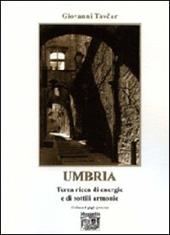 Umbria. Terra ricca di energie e di sottili armonie