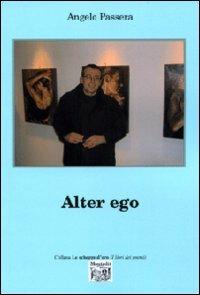 Alter ego - Angelo Passera - Libro Montedit 2008, Le schegge d'oro (i libri dei premi) | Libraccio.it