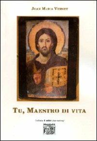 Tu, maestro di vita - Joan Maria Vernet - Libro Montedit 2008 | Libraccio.it