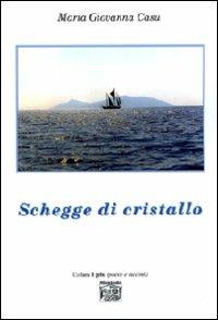 Schegge di cristallo - M. Giovanna Casu - Libro Montedit 2008, I gelsi | Libraccio.it