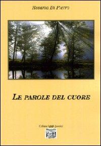 Le parole del cuore - Rosaria Di Pierro - Libro Montedit 2008, I gigli | Libraccio.it