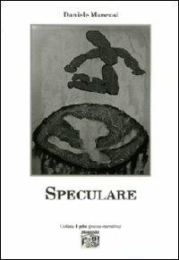 Speculare - Daniele Mancusi - Libro Montedit 2008, I gelsi | Libraccio.it