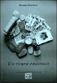 Un tempo prezioso - Michele Piacenza - Libro Montedit 2008, Le schegge d'oro (i libri dei premi) | Libraccio.it