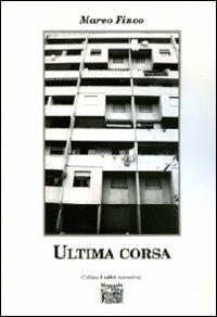 Ultima corsa - Marco Finco - Libro Montedit 2008, I salici | Libraccio.it