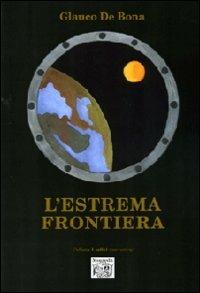 L' estrema frontiera - Glauco De Bona - Libro Montedit 2008, I salici | Libraccio.it