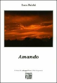 Amando - Luca Falchi - Libro Montedit 2008, Le schegge d'oro (i libri dei premi) | Libraccio.it