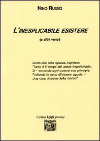 L' inesplicabile esistere (e gli altri versi) - Nino Russo - Libro Montedit 2008, I gigli | Libraccio.it