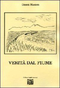 Verità dal fiume - Gianni Masiero - Libro Montedit 2008, I gigli | Libraccio.it