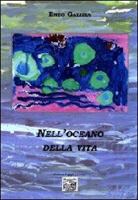 Nell'oceano della vita - Enzo Galizia - Libro Montedit 2008, I gigli | Libraccio.it