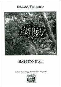 Battito d'ali - Silvana Ferrario - Libro Montedit 2009, Le schegge d'oro (i libri dei premi) | Libraccio.it