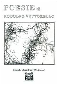 Poesie - Rodolfo Vettorello - Libro Montedit 2009, Le schegge d'oro (i libri dei premi) | Libraccio.it