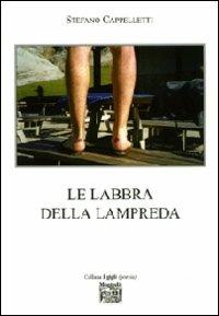 Le labbra della lampreda - Stefano Cappelletti - Libro Montedit 2008, I gigli | Libraccio.it