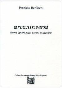 Arcaninversi (versi ignari sugli arcani maggiori) - Patrizia Berlicchi - Libro Montedit 2008, Le schegge d'oro (i libri dei premi) | Libraccio.it
