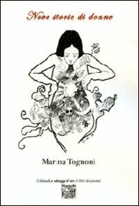 Nove storie di donne - Marina Tognoni - Libro Montedit 2008, Le schegge d'oro (i libri dei premi) | Libraccio.it