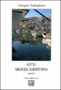 Vite senza destino - Calogero Parlapiano - Libro Montedit 2008, I gigli | Libraccio.it