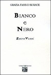 Bianco e nero. Estro versi - Grazia Fassio Surace - Libro Montedit 2009, Le schegge d'oro (i libri dei premi) | Libraccio.it