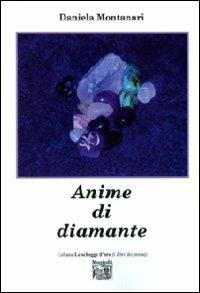 Anime di diamante - Daniela Montanari - Libro Montedit 2008, Le schegge d'oro (i libri dei premi) | Libraccio.it