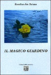 Il magico giardino - Rosolino J. Tatano - Libro Montedit 2009, I salici | Libraccio.it