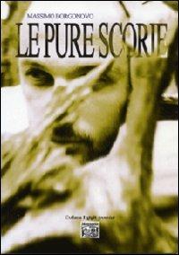 Le pure scorie - Massimo Borgonovo - Libro Montedit 2009, I gigli | Libraccio.it