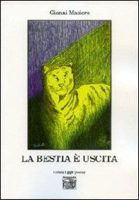 La bestia è uscita - Gianni Masiero - Libro Montedit 2009, I gigli | Libraccio.it