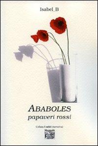 Ababoles. Papaveri rossi - Cristina Colombo - Libro Montedit 2009, I salici | Libraccio.it