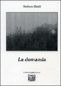 La domanda - Stefano Baldi - Libro Montedit 2009, I gigli | Libraccio.it