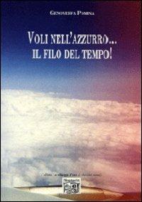 Voli nell'azzurro... il filo del tempo! - Genoveffa Pomina - Libro Montedit 2009, Le schegge d'oro (i libri dei premi) | Libraccio.it