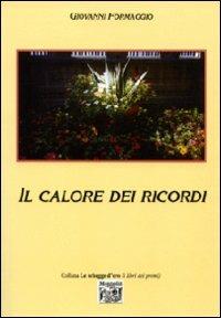 Il calore dei ricordi - Giovanni Formaggio - Libro Montedit 2009, Le schegge d'oro (i libri dei premi) | Libraccio.it