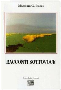 Racconti sottovoce - Massimo G. Bucci - Libro Montedit 2009, I salici | Libraccio.it