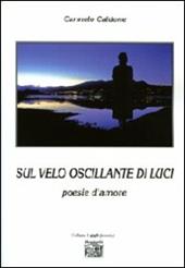 Sul velo oscillante di luci. Poesie d'amore