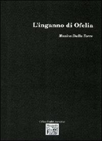 L' inganno di Ofelia - Monica Dalla Torre - Libro Montedit 2009, I salici | Libraccio.it