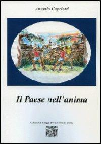 Il paese nell'anima - Antonio Capriotti - Libro Montedit 2009, Le schegge d'oro (i libri dei premi) | Libraccio.it