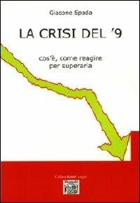 La crisi del '9 cos'è, come reagire per superarla - Giasone Spada - Libro Montedit 2009, Koinè saggi | Libraccio.it