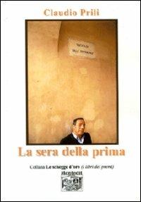 La sera della prima - Claudio Prili - Libro Montedit 2010, Le schegge d'oro (i libri dei premi) | Libraccio.it