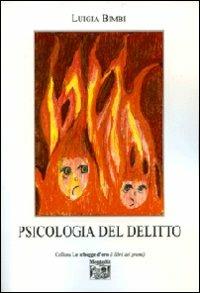 Psicologia del delitto - Luigia Bimbi - Libro Montedit 2009, Le schegge d'oro (i libri dei premi) | Libraccio.it