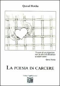 La poesia in carcere - Qemal Hoxha - Libro Montedit 2009, I gigli | Libraccio.it