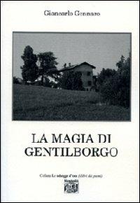 La magia di Gentilborgo - Giancarlo Gennaro - Libro Montedit 2009, Le schegge d'oro (i libri dei premi) | Libraccio.it