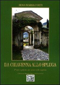 Da Chiavenna allo Spluga - Rosa Maria Corti - Libro Montedit 2010, Le schegge d'oro (i libri dei premi) | Libraccio.it